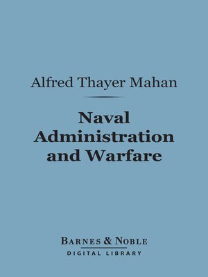 Naval Administration and Warfare (Barnes & Noble Digital Library) - ebook